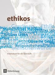 ethikos - Arbeitsbuch f&uuml;r den Ethikunterricht - Allgemeine Ausgabe - Oberstufe - 11./12. Schuljahr