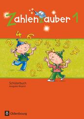 Zahlenzauber - Mathematik f&uuml;r Grundschulen - Ausgabe Bayern 2014 - 1. Jahrgangsstufe