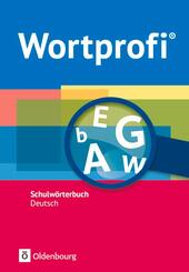 Wortprofi&reg; - Schulw&ouml;rterbuch Deutsch - Alle Bundesl&auml;nder (au&szlig;er Bayern) - Neubearbeitung