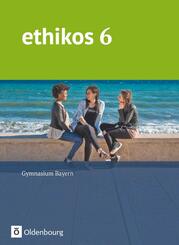 ethikos - Arbeitsbuch f&uuml;r den Ethikunterricht - Gymnasium Bayern - 6. Jahrgangsstufe