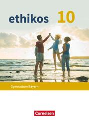 ethikos - Arbeitsbuch f&uuml;r den Ethikunterricht - Gymnasium Bayern - 10. Jahrgangsstufe