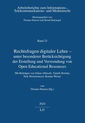 Rechtsfragen digitaler Lehre - unter besonderer Ber&uuml;cksichtigung der Erstellung und Verwendung von Open Educational Resources