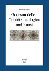 Gottesmodelle - Trinit&auml;tstheologien und Kunst