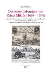 Das letzte Lebensjahr von Zr&iacute;nyi Mikl&oacute;s (1663-1664)