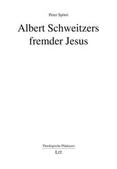 Albert Schweitzers fremder Jesus
