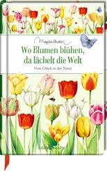 Wo Blumen bl&uuml;hen, da l&auml;chelt die Welt