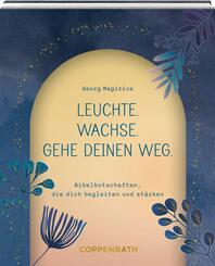 Leuchte. Wachse. Gehe deinen Weg.