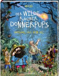 Der wilde R&auml;uber Donnerpups - &Uuml;berfall aus dem All