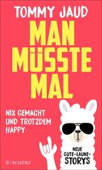 Man m&uuml;sste mal - Nix gemacht und trotzdem happy