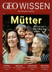GEO Wissen M&uuml;tter