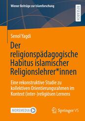 Der religionsp&auml;dagogische Habitus islamischer Religionslehrer*innen