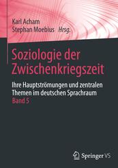 Soziologie der Zwischenkriegszeit. Ihre Hauptstr&ouml;mungen und zentralen Themen im deutschen Sprachraum