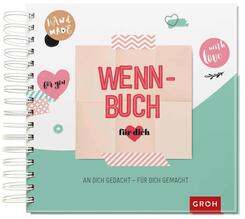 Wenn-Buch f&uuml;r dich - An dich gedacht - F&uuml;r dich gemacht