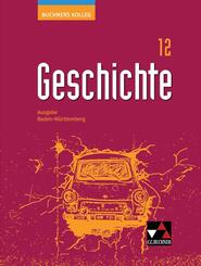 Buchners Kolleg Geschichte Baden-W&uuml;rttemberg 12 Lehrbuch