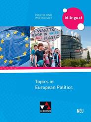 Politik und Wirtschaft - bilingual. Topics in European Politics - neu