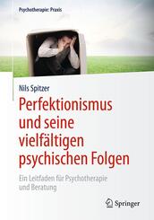 Perfektionismus und seine vielf&auml;ltigen psychischen Folgen