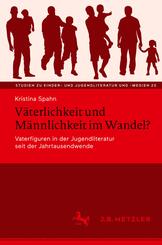 V&auml;terlichkeit und M&auml;nnlichkeit im Wandel?