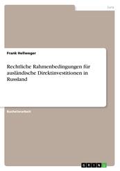 Rechtliche Rahmenbedingungen f&uuml;r ausl&auml;ndische Direktinvestitionen in Russland