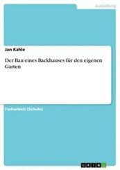Der Bau eines Backhauses f&uuml;r den eigenen Garten