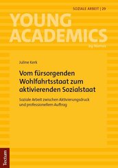 Vom f&uuml;rsorgenden Wohlfahrtsstaat zum aktivierenden Sozialstaat