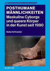 Posthumane M&auml;nnlichkeiten