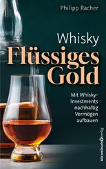 Whisky - Fl&uuml;ssiges Gold