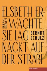 Elsbeth erwachte, sie lag nackt auf der Stra&szlig;e