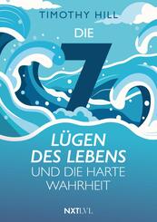 Die 7 L&uuml;gen des Lebens und die harte Wahrheit