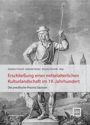 Erschlie&szlig;ung einer mittelalterlichen Kulturlandschaft im 19. Jahrhundert