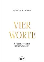 Vier Worte, die dein Leben f&uuml;r immer ver&auml;ndern