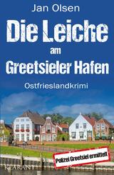 Die Leiche am Greetsieler Hafen. Ostfrieslandkrimi