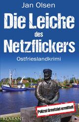 Die Leiche des Netzflickers. Ostfrieslandkrimi
