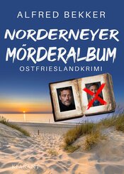 Norderneyer M&ouml;rderalbum. Ostfrieslandkrimi