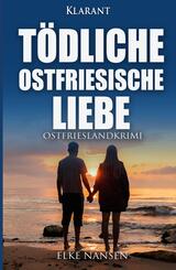T&ouml;dliche ostfriesische Liebe. Ostfrieslandkrimi