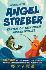 Angelstreber - Fakten, die kein Fisch wissen wollte