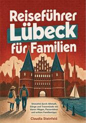 Reisef&uuml;hrer L&uuml;beck f&uuml;r Familien