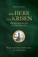 Der Herr der Krisen: die R&uuml;ckkehr des Unzerst&ouml;rbaren