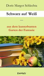 Schwarz auf Wei&szlig; - aus dem kunterbunten Garten der Fantasie