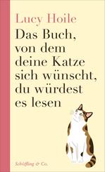 Das Buch, von dem deine Katze sich w&uuml;nscht, du w&uuml;rdest es lesen