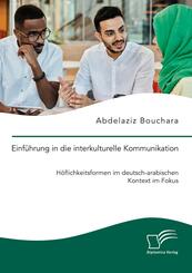 Einf&uuml;hrung in die interkulturelle Kommunikation. H&ouml;flichkeitsformen im deutsch-arabischen Kontext im Fokus