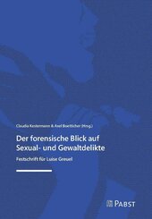 Der forensische Blick auf Sexual- und Gewaltdelikte