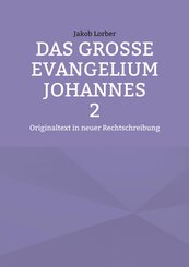 Das gro&szlig;e Evangelium Johannes 2