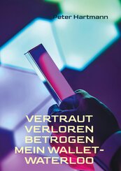 Vertraut. Verloren. Betrogen - Mein Wallet-Waterloo