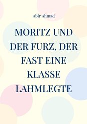 Moritz und der Furz, der fast eine Klasse lahmlegte