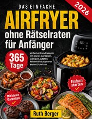 Airfryer ohne R&auml;tselraten f&uuml;r Anf&auml;nger