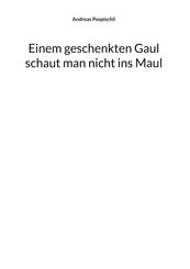 Einem geschenkten Gaul schaut man nicht ins Maul