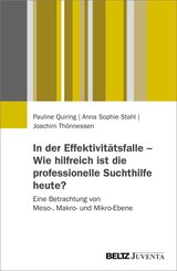 In der Effektivit&auml;tsfalle - Wie hilfreich ist die professionelle Suchthilfe heute?