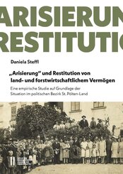 "Arisierung" und Restitution von land- und forstwirtschaftlichem Verm&ouml;gen
