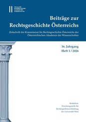 Beitr&auml;ge zur Rechtsgeschichte &Ouml;sterreichs, 16. Jahrgang, Heft 1/2026