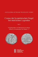 Corpus der byzantinischen Siegel mit metrischen Legenden. Teil 3
